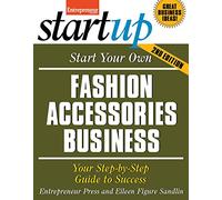 Start Your Own Fashion Accessories Business: Your Step-by-Step Guide to Success (IPRO DIST PRODUCT I/I)