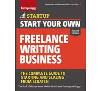 Start Your Own Freelance Writing Business: The Complete Guide to Starting and Scaling from Scratch (Startup)
