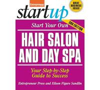 Start Your Own Hair Salon and Day Spa: Your Step-By-Step Guide to Success (StartUp Series)