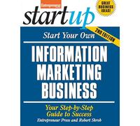Start Your Own Information Marketing Business: Your Step-By-Step Guide to Success (StartUp Series)