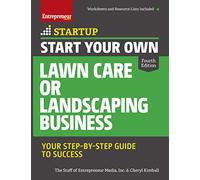 Start Your Own Lawn Care or Landscaping Business: Your Step-by-Step Guide to Success (StartUp Series)