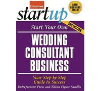 Start Your Own Wedding Consultant Business: Your Step-By-Step Guide to Success (StartUp Series)