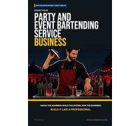 Start Your Party and Event Bartending Service Business: The Complete Step-by-Step Guide to Launch, Run, and Profit from Your Own Party and Event Bartending Service Business (Blue Collar Blueprint)