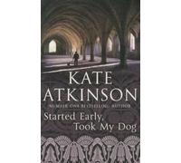 Started Early, Took My Dog: 4 (Jackson Brodie)