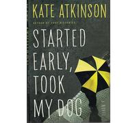 Started Early, Took My Dog: A Novel