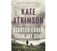 Started Early, Took My Dog: A Novel: 4 (Jackson Brodie)
