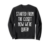 Started From The Closet Now We're Queer Funny Coming Out Gay Sweatshirt