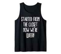 Started from The Closet Now We're Queer Funny Coming Out Gay Tank Top