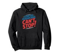 Started Researching Cannot Stop Funny Self Aware Compulsive Pullover Hoodie