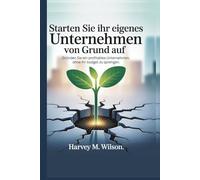Starten Sie Ihr eigenes Unternehmen von Grund auf: Gründen Sie ein profitables Unternehmen, ohne Ihr Budget zu sprengen (Entrepreneur's Edge)