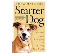 Starter Dog: My Path to Joy, Belonging and Loving This World