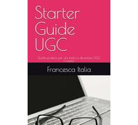 Starter Guide UGC: Guida pratica per chi inizia a diventare UGC Creator