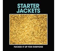 Starter Jackets - Fucked It Up for Everyone - Vinyl Record 7 Single - D72z