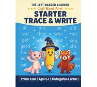 Starter Trace and Write Workbook: Sight Words, Tracing and Handwriting Activity Book for Left Handed Kids (Ages 5-7) (The Left-Handed Learner)