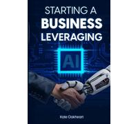 STARTING A BUSINESS LEVERAGING AI