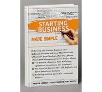 Starting a Business Made Simple: Turn Your Ideas into Positive Cashflow, Write a Business Plan with No Experience, Raise Startup Capital, Schedule ... Literacy for Teens, Students & Young Adults)