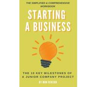 Starting a Business: The Simplified & Comprehensive Workbook and Step-by-Step Guide for New Entrepreneurs and Complete Beginners to Launching a Successful Small Business