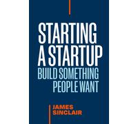 Starting a StartUp : Build Something People Want