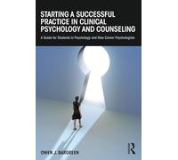 Starting a Successful Practice in Clinical Psychology and Counseling: A Guide for Students in Psychology and New Career Psychologists