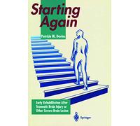 Starting Again: Early Rehabilitation After Traumatic Brain Injury or Other Severe Brain Lesion