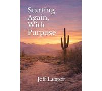 Starting Again, With Purpose: What I Learned About Work, Patience, and Starting Over Later in Life