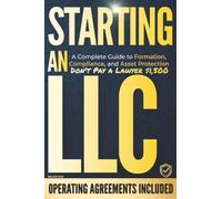 Starting an LLC: Complete Roadmap to Shield Assets, Unlock Business Credit & Save Thousands in Legal Fees without a Lawyer | Step-by-Step Banking & Tax Setup to Stop Overpaying the IRS