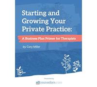 Starting and Growing Your Private Practice: A Business Plan Primer for Therapists
