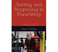 Starting and Progressing in Powerlifting: A Comprehensive Guide to the World’s Strongest Sport (Powerlifting and Back Pain)