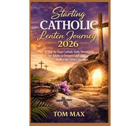 Starting Catholic Lenten Journey 2026: A Step by step Catholic Daily Devotional for Adults to Deepen Faith and Reflect on Christ’s Sacrifice
