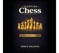 Starting Chess: A Beginner's Guide