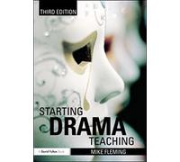 Starting Drama Teaching: Written by Mike Fleming, 2011 Edition, (3rd Edition) Publisher: Routledge [Paperback]