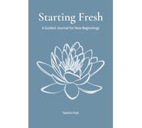 Starting Fresh: A Guided Journal for New Beginnings