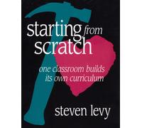 Starting From Scratch: One Classroom Builds Its Own Curriculum