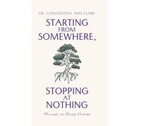 Starting from Somewhere, Stopping at Nothing: Musings on Being Human