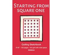 Starting From Square One: Quilting Sketchbook. Compact 6"x9" 120-page journal with 4x4 grid plus lined note space on each page lets you design and write details about fabric, color, etc.