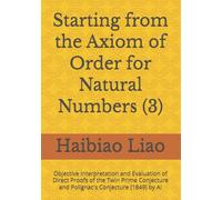 Starting from the Axiom of Order for Natural Numbers (3): Objective Interpretation and Evaluation of Direct Proofs of the Twin Prime Conjecture and Polignac's Conjecture (1849) by AI