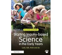 Starting Inquiry-based Science in the Early Years: Look, talk, think and do