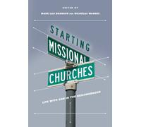 Starting Missional Churches: Life with God in the Neighborhood