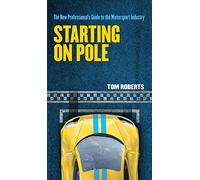 Starting on Pole: The New Professional's Guide to the Motorsport Industry