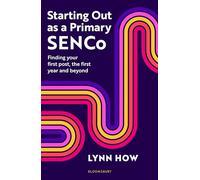 Starting Out as a Primary SENCo: Finding your first post, the first year and beyond