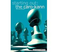 Starting out: the Caro-Kann (Starting Out - Everyman Chess)