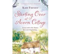 Starting Over at Acorn Cottage : An absolutely heartwarming and uplifting romance