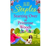 Starting Over at Primrose Woods: Escape to the countryside for the start of an uplifting series from Jill Steeples