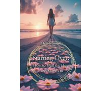 Starting Over: How to Heal the Heart and Move On: (English Edition)