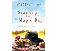 Starting Over in Maple Bay: A Sweet Small Town Cowboy Romance: 1