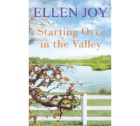 Starting Over in the Valley: Small Town Romantic Women’s Fiction (Prairie Valley Sisters, 3)