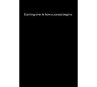 Starting Over Is How Success Begins: A Minimalist Black Cover Journal for New Beginnings (120 Pages, 6x9)