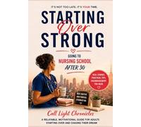 Starting Over Strong: Going to Nursing School After 30 (Call Light Chronicles)