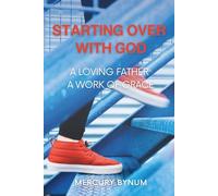Starting Over With God: A Loving Father A Work of Grace