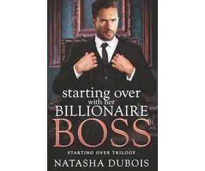 Starting Over with Her Billionaire Boss: An Enemies-to-Lovers Forced Proximity Forbidden Romance: 1 (Starting Over Trilogy)